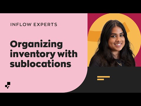 Organize your Inventory with Sublocations | Ask the inFlow Experts