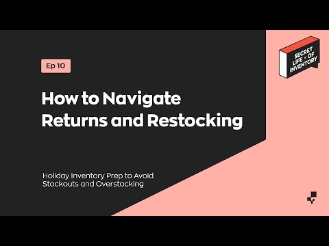 How to Navigate Returns and Restocking | Secret Life of Inventory