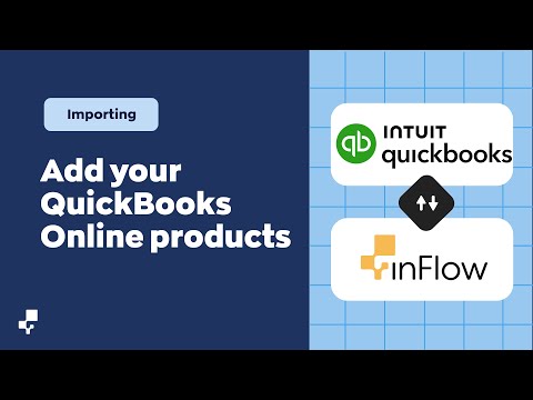 inFlow &amp; QuickBooks Online: Add QuickBooks Online products to inFlow | Get to Know inFlow