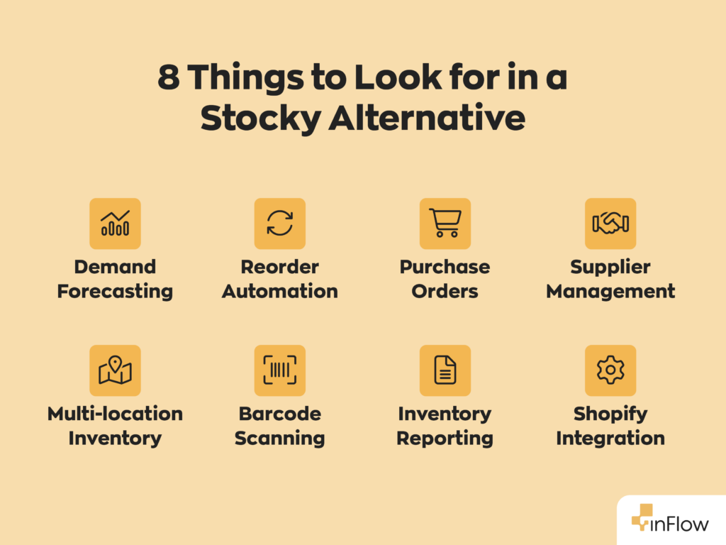 8 Things to Look for in a Stocky Alternative:
1. Demand Forecasting
2. Reorder Automation
3. Purchase Orders
4. Supplier Management
5. Multi-location Inventory
6. Barcode Scanning
7. Inventory Reporting
8. Shopify Integration