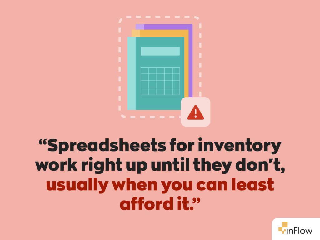 Quote: "Spreadsheets for inventory work right up until they don't, usually when you can least afford it."